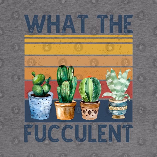 What The Fucculent Cactus Vintage by DragonTees